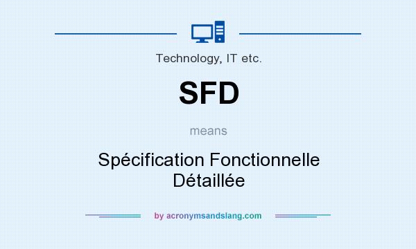 What does SFD mean? It stands for Spécification Fonctionnelle Détaillée