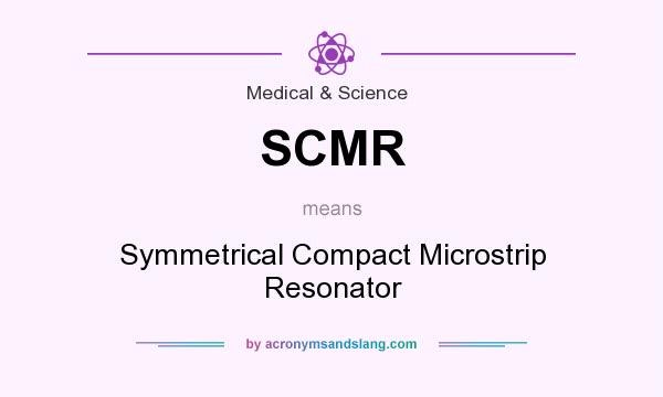 What does SCMR mean? It stands for Symmetrical Compact Microstrip Resonator