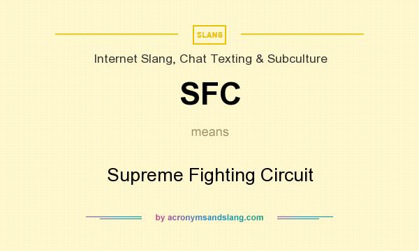 What does SFC mean? It stands for Supreme Fighting Circuit