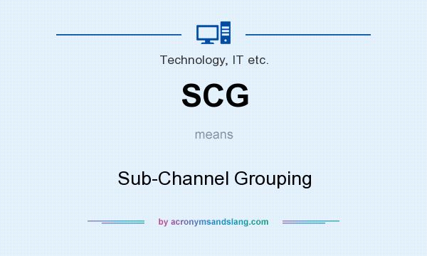 What does SCG mean? It stands for Sub-Channel Grouping
