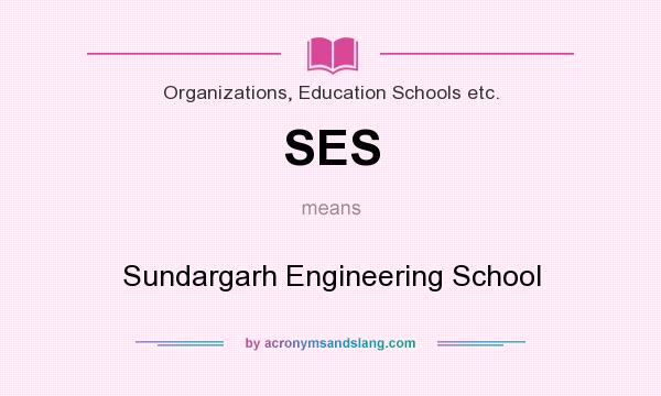 What does SES mean? It stands for Sundargarh Engineering School