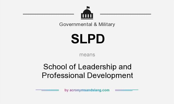 What does SLPD mean? It stands for School of Leadership and Professional Development