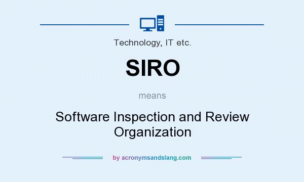 What does SIRO mean? It stands for Software Inspection and Review Organization