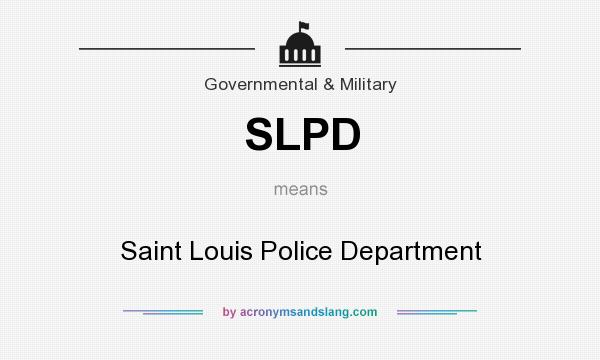 What does SLPD mean? It stands for Saint Louis Police Department