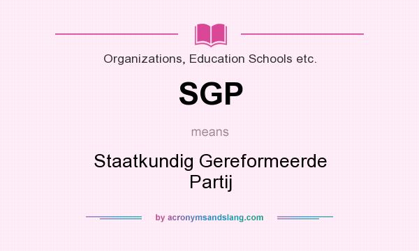 What does SGP mean? It stands for Staatkundig Gereformeerde Partij