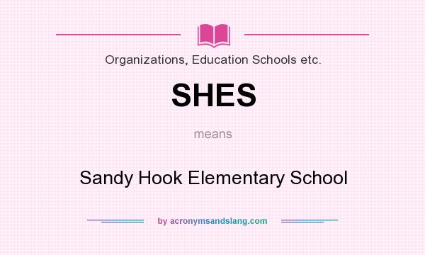 What does SHES mean? It stands for Sandy Hook Elementary School
