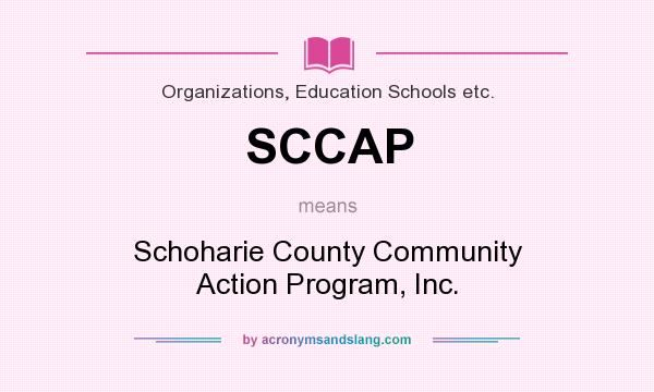What does SCCAP mean? It stands for Schoharie County Community Action Program, Inc.