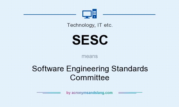 What does SESC mean? It stands for Software Engineering Standards Committee