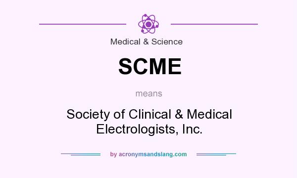 What does SCME mean? It stands for Society of Clinical & Medical Electrologists, Inc.