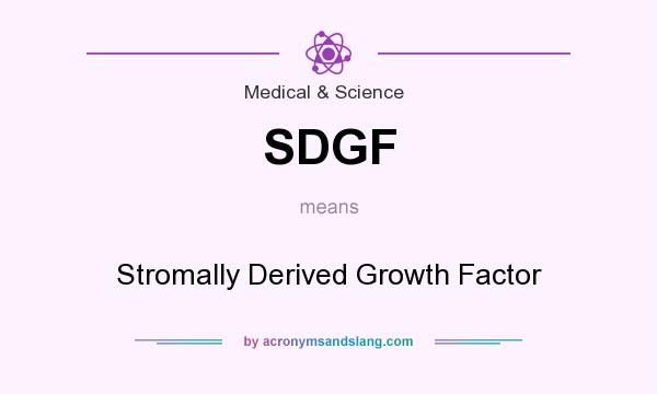 What does SDGF mean? It stands for Stromally Derived Growth Factor