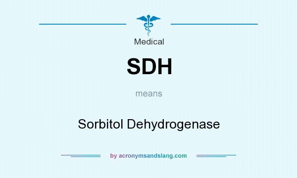 What does SDH mean? It stands for Sorbitol Dehydrogenase