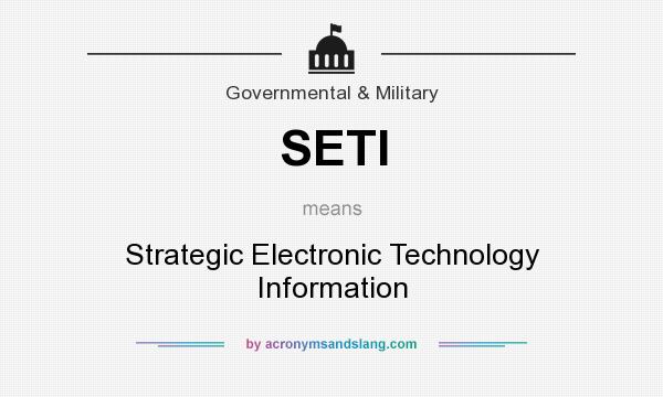 What does SETI mean? It stands for Strategic Electronic Technology Information