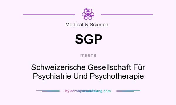 What does SGP mean? It stands for Schweizerische Gesellschaft Für Psychiatrie Und Psychotherapie