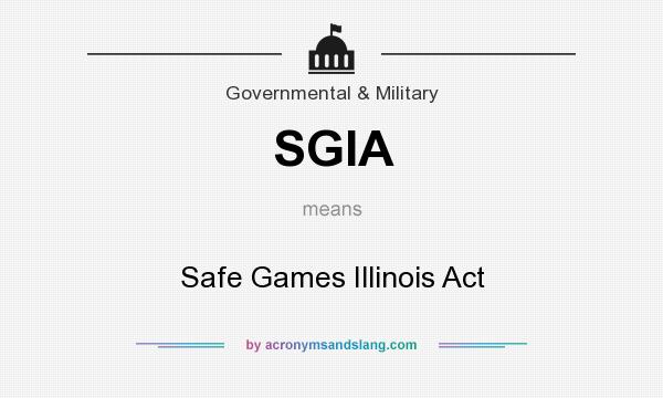 What does SGIA mean? It stands for Safe Games Illinois Act