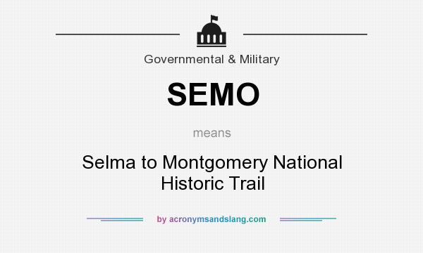What does SEMO mean? It stands for Selma to Montgomery National Historic Trail