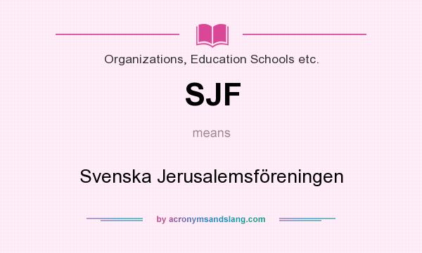 What does SJF mean? It stands for Svenska Jerusalemsföreningen