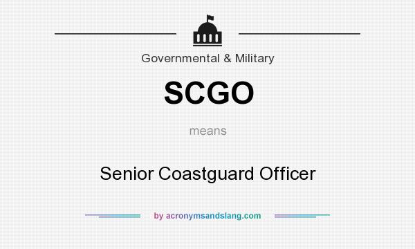 What does SCGO mean? It stands for Senior Coastguard Officer