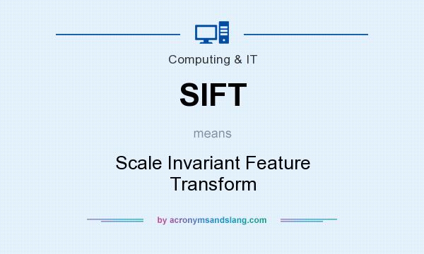 What does SIFT mean? It stands for Scale Invariant Feature Transform