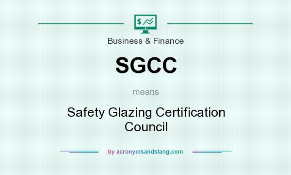 What does SGCC mean? It stands for Safety Glazing Certification Council