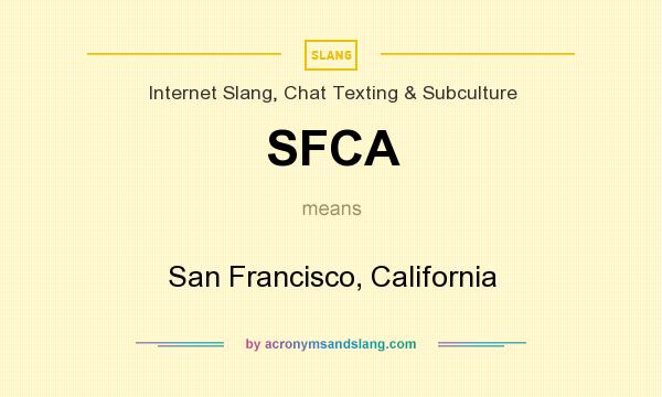What does SFCA mean? It stands for San Francisco, California