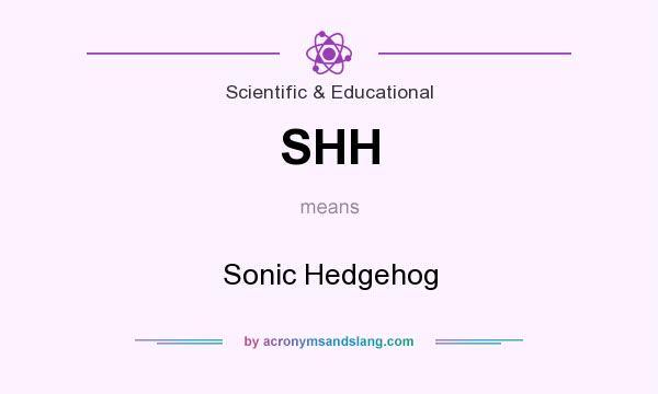 What does SHH mean? It stands for Sonic Hedgehog