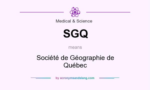 What does SGQ mean? It stands for Société de Géographie de Québec