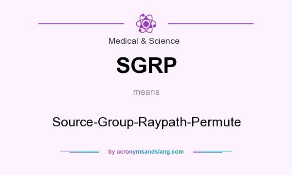 What does SGRP mean? It stands for Source-Group-Raypath-Permute