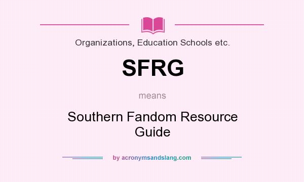 What does SFRG mean? It stands for Southern Fandom Resource Guide