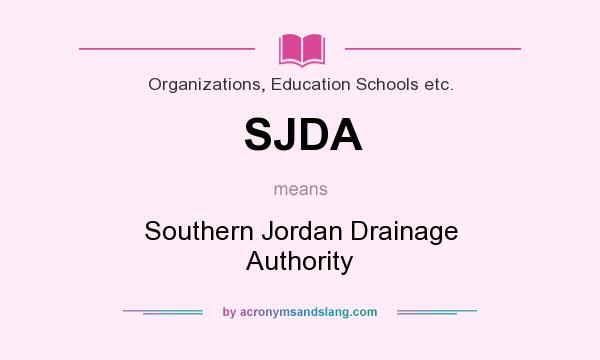 What does SJDA mean? It stands for Southern Jordan Drainage Authority