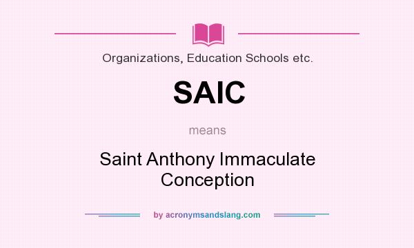 What does SAIC mean? It stands for Saint Anthony Immaculate Conception