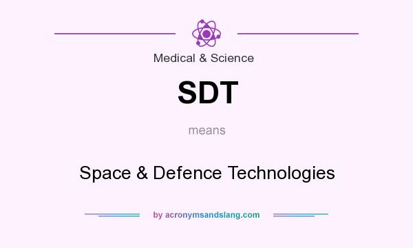 What does SDT mean? It stands for Space & Defence Technologies