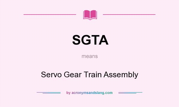 What does SGTA mean? It stands for Servo Gear Train Assembly