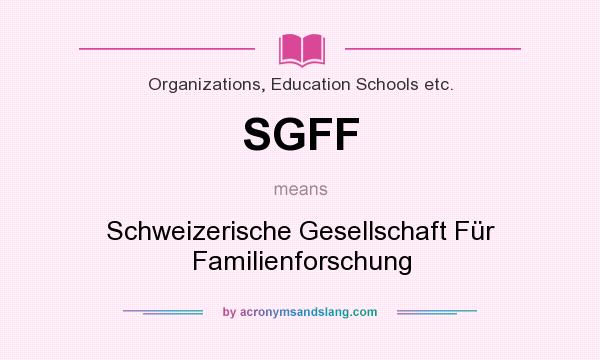 What does SGFF mean? It stands for Schweizerische Gesellschaft Für Familienforschung