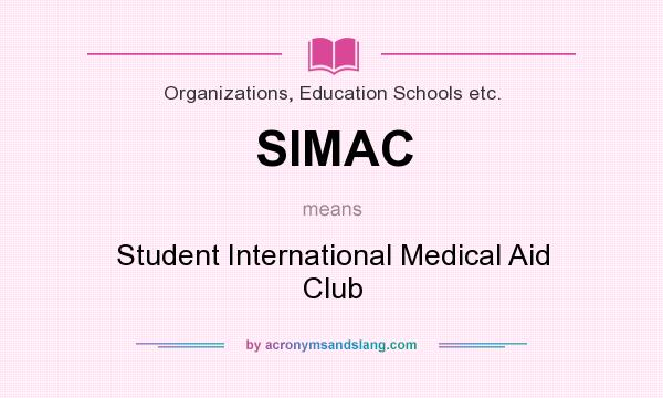 What does SIMAC mean? It stands for Student International Medical Aid Club