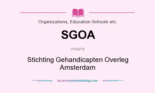 What does SGOA mean? It stands for Stichting Gehandicapten Overleg Amsterdam