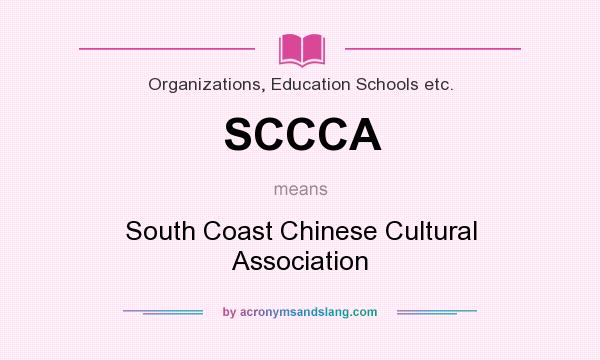What does SCCCA mean? It stands for South Coast Chinese Cultural Association