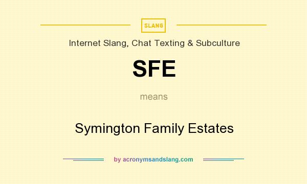 What does SFE mean? It stands for Symington Family Estates