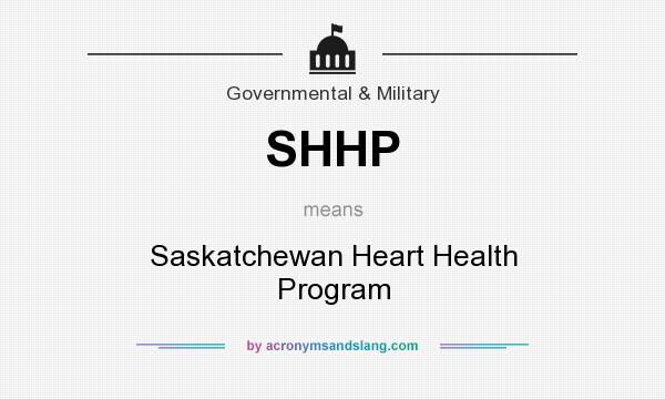 What does SHHP mean? It stands for Saskatchewan Heart Health Program