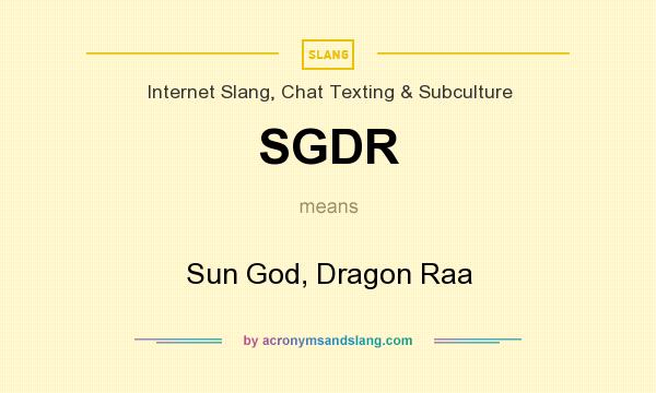 What does SGDR mean? It stands for Sun God, Dragon Raa