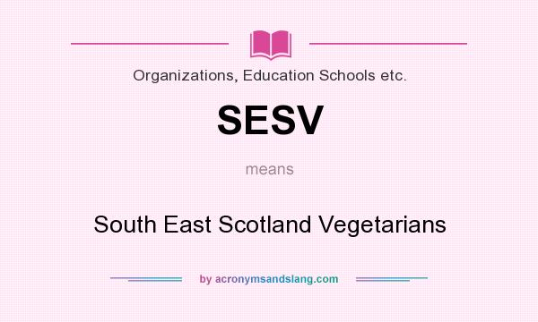 What does SESV mean? It stands for South East Scotland Vegetarians