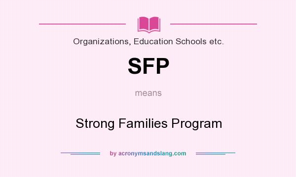 What does SFP mean? It stands for Strong Families Program