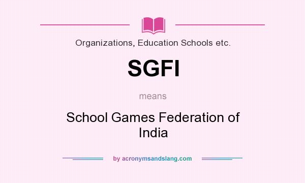 What does SGFI mean? It stands for School Games Federation of India
