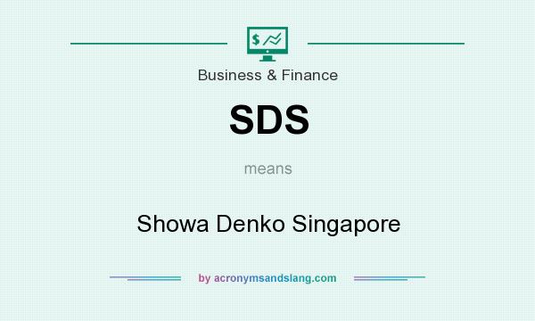 What does SDS mean? It stands for Showa Denko Singapore
