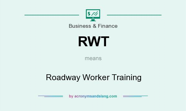 What does RWT mean? It stands for Roadway Worker Training