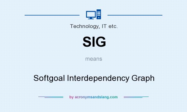 What does SIG mean? It stands for Softgoal Interdependency Graph