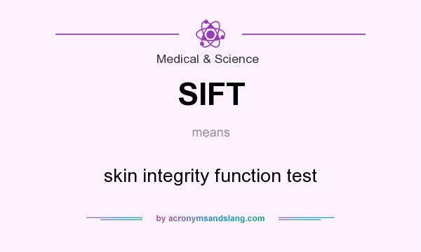 What does SIFT mean? It stands for skin integrity function test