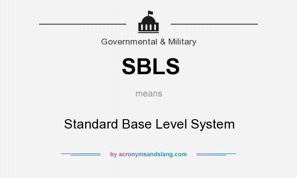 What does SBLS mean? It stands for Standard Base Level System