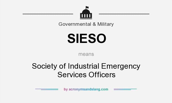 What does SIESO mean? It stands for Society of Industrial Emergency Services Officers