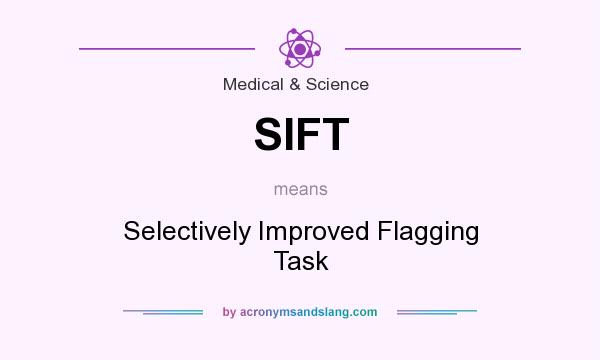 What does SIFT mean? It stands for Selectively Improved Flagging Task