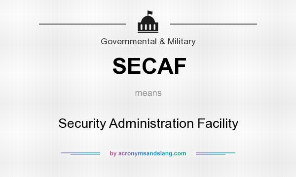 What does SECAF mean? It stands for Security Administration Facility